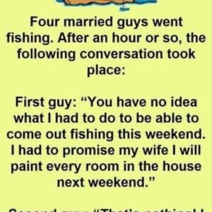 Four married guys go fishing…